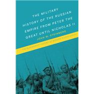 The Military History of the Russian Empire from Peter the Great until Nicholas II