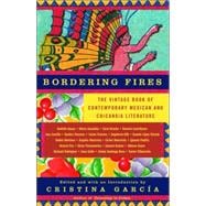 Bordering Fires : The Vintage Book of Contemporary Mexican and Chicana/Chicano Literature