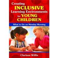 Creating Inclusive Learning Environments for Young Children : What to Do on Monday Morning book cover, ISBN 9781412957182