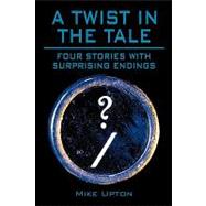 A Twist in the Tale: Four Stories With Surprising Endings
