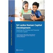 Sri Lanka Human Capital Development Realizing the Promise and Potential of Human Capital