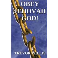Obey Jehovah God!