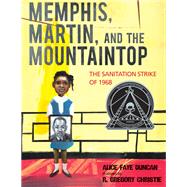 Memphis, Martin, and the Mountaintop The Sanitation Strike of 1968