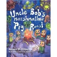 Uncle Bob’s Marshmallow Pig Roast