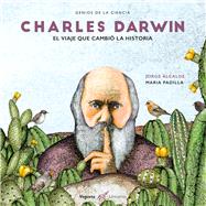 Charles Darwin El viaje que cambió la historia