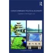 China's Emergent Political Economy: Capitalism in the Dragon's Lair