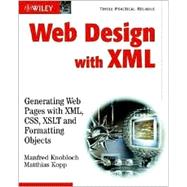 Web Design with XML : Generating Web Pages with XML ,CSS, XSLT and Formatting Objects,9780470847183
