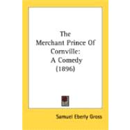 Merchant Prince of Cornville : A Comedy (1896)
