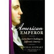 American Emperor : Aaron Burr's Challenge to Jefferson's America