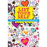 List Your Self Discover Your Own True Self by Making Lists