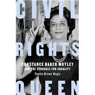Civil Rights Queen Constance Baker Motley and the Struggle for Equality