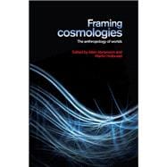 Framing cosmologies The anthropology of worlds