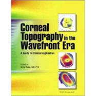 Corneal Topography in the Wavefront Era A Guide for Clinical Application