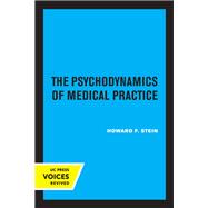 The Psychodynamics of Medical Practice