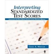 Interpreting Standardized Test Scores : Strategies for Data-Driven Instructional Decision Making