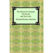 The School for Scandal, the Rivals, And the Critic