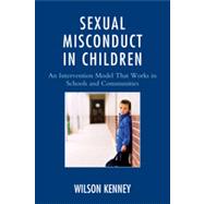 Sexual Misconduct in Children An Intervention Model That Works in Schools and Communities