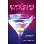 The Bartender's Best Friend A Complete Guide to Cocktails, Martinis, and Mixed Drinks