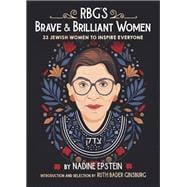 RBG's Brave & Brilliant Women 33 Jewish Women to Inspire Everyone