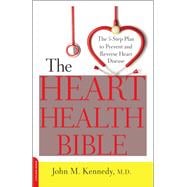 The Heart Health Bible The 5-Step Plan to Prevent and Reverse Heart Disease