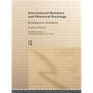 International Relations and Historical Sociology: Breaking Down Boundaries