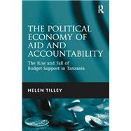 The Political Economy of Aid and Accountability: The Rise and Fall of Budget Support in Tanzania