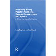 Promoting Young People's Wellbeing Through Empowerment And Agency: A Critical Framework For Practice
