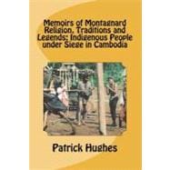 Memoirs of Montagnard Religion, Traditions and Legends