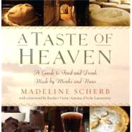 A Taste of Heaven A Guide to Food and Drink Made by Monks and Nuns