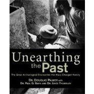 Unearthing the Past : The Great Archaeological Discoveries That Have Changed History