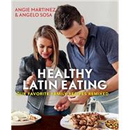 Healthy Latin Eating Our Favorite Family Recipes Remixed