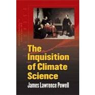 The Inquisition of Climate Science