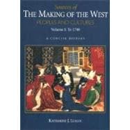 Sources of The Making of the West, Volume I: To 1740; Peoples and Cultures, A Concise History