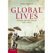 Global Lives: Britain and the World, 1550â€“1800