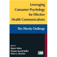Leveraging Consumer Psychology for Effective Health Communications: The Obesity Challenge: The Obesity Challenge