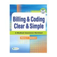 Billing & Coding Clear & Simple A Medical Insurance Worktext