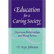 Education for a Caring Society: Classroom Relationships And Moral Action