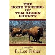 The Bone Pickers of Tom Green County