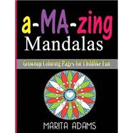 A-ma-zing Mandalas Adult Coloring Book