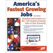 America's Fastest Growing Jobs: Detailed Information on the 140 Fastest Growing Jobs in Our Economy