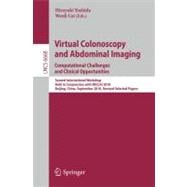 Virtual Colonoscopy and Abdominal Imaging: Computational Challenges and Clinical Opportunities: Second International Workshop Held in Conjunction With MICCAI 2010, Beijing, China,