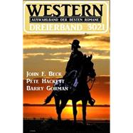 Western Dreierband 3021 - 3 dramatische Wildwestromane in einem Band