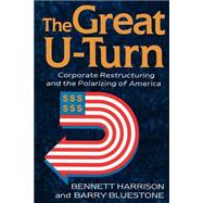 The Great U-turn Corporate Restructuring And The Polarizing Of America