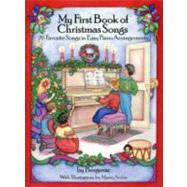 A First Book of Christmas Songs 20 Favorite Songs in Easy Piano Arrangements