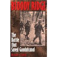 Bloody Ridge : The Battle That Saved Guadalcanal