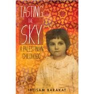 Tasting the Sky A Palestinian Childhood