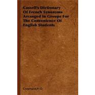 Cassell's Dictionary of French Synonyms Arranged in Groups for the Convenience of English Students