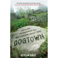 Dogtown : Death and Enchantment in a New England Ghost Town