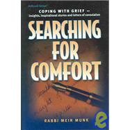 Searching for Comfort: Coping With Grief-- Insights, Inspirational Stories And Letters Of Consolation