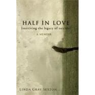 Half in Love Surviving the Legacy of Suicide